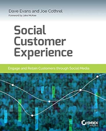 Social Customer Experience Engage And Retain Customers Through Social Media