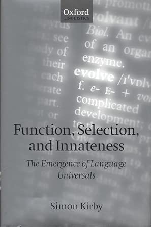 function selection and innateness the emergence of language universals 1st edition simon kirby 0198238126,