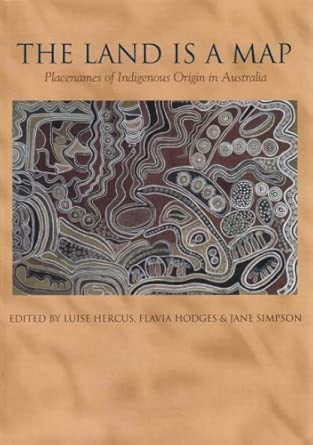 The Land Is A Map Placenames Of Indigenous Origin In Australia