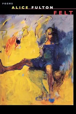 felt poems 1st edition alice fulton 039332236x, 978-0393322361