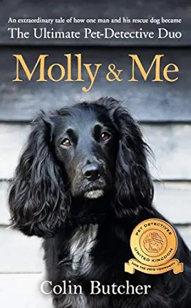 molly and me an extraordinary tale of second chances and how a dog and her owner became the ultimate pet
