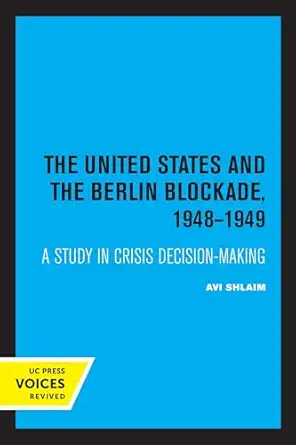 United States And The Berlin Blockade 1948 1949 A Study In Crisis Decision Making