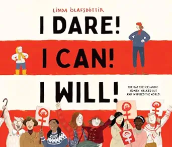 i dare i can i will the day the icelandic women walked out and inspired the world 1st edition linda a lafsda