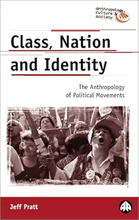 Class Nation And Identity The Anthropology Of Political Movements