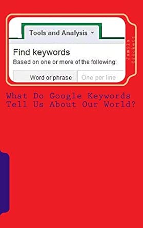 what do google keywords tell us about our world a nerdy girls take on the world 1st edition jamila s crockett