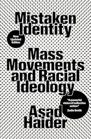 mistaken identity mass movements and racial ideology 1st edition asad haider 1839763957, 978-1839763953