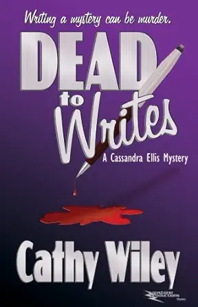 dead to writes a cassandra ellis mystery 1st edition cathy wiley 1937899942, 978-1937899943