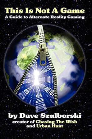 this is not a game a guide to alternate reality gaming 1st edition dave szulborski 1411625951, 978-1411625952