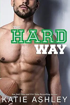 the hard way 1st edition katie ashley 1539849228, 978-1539849223