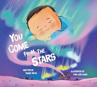 you come from the stars 1st edition tanya snow ,yong ling kang 1774506785, 978-1774506783