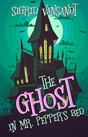the ghost in mr peppers bed willow valley cozy mysteries 1st edition sigrid vansandt 1980741387,
