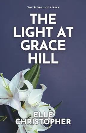the light at grace hill 1st edition elle christopher 1966386109, 978-1966386100