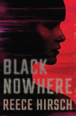 black nowhere 1st edition reece hirsch 1542042895, 978-1542042895