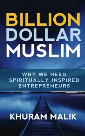 Billion Dollar Muslim Why We Need Spiritually Inspired Entrepreneurs