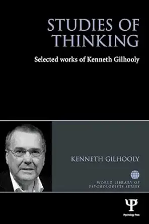 Studies Of Thinking Selected Works Of Kenneth Gilhooly