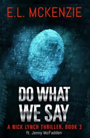 Do What We Say A Nick Lynch Thriller Book 3
