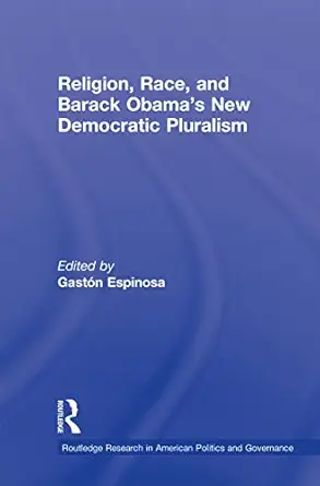 Religion Race And Barack Obamas New Democratic Pluralism