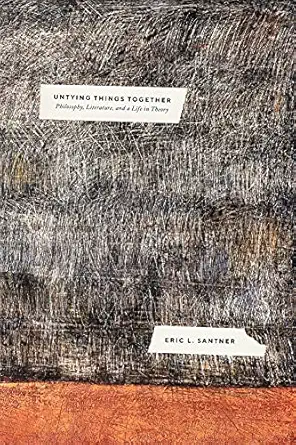 Untying Things Together Philosophy Literature And A Life In Theory