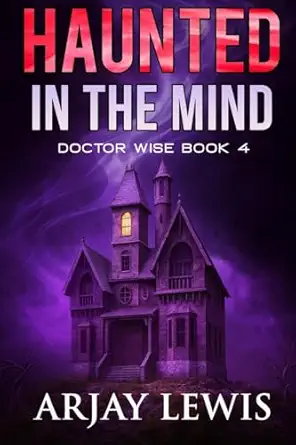 Haunted In The Mind Doctor Wise Book 4