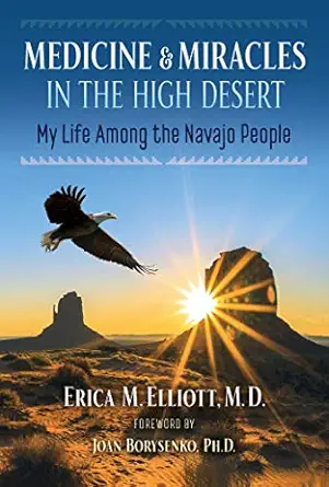 Medicine And Miracles In The High Desert My Life Among The Navajo People
