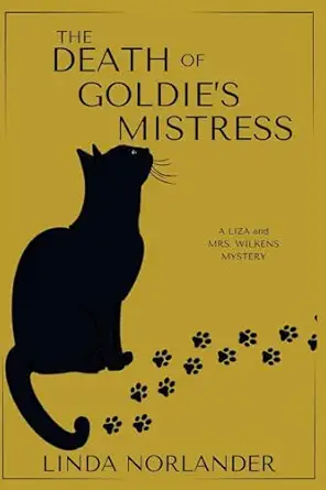 The Death Of Goldies Mistress A Liza And Mrs Wilkens Mystery
