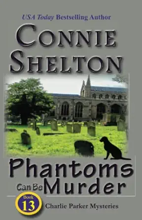 Phantoms Can Be Murder Charlie Parker Mystery #13 The Charlie Parker Mystery Series