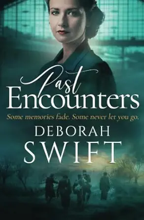 Past Encounters A Novel Of Courage And Love In Ww2