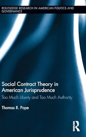 Social Contract Theory In American Jurisprudence Too Much Liberty And Too Much Authority