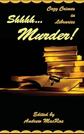 shhhh murder 1st edition michael bracken ,km rockwood ,josh pachter ,nupur tustin ,warren bull ,andrew macrae