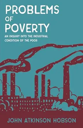 Problems Of Poverty An Inquiry Into The Industrial Condition Of The Poor With An Excerpt From Imperialism The Highest Stage Of Capitalism By V I Lenin