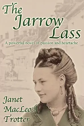 The Jarrow Lass A Powerful Novel Of Passion And Heartache