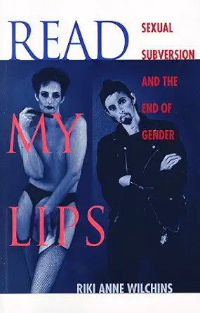 Read My Lips Sexual Subversion And The End Of Gender