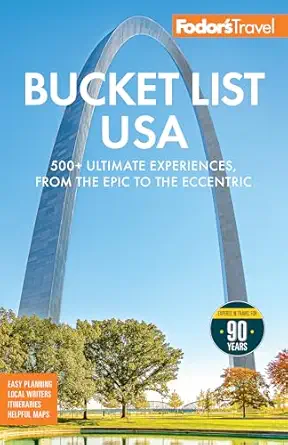 Fodors Bucket List Usa 500+ Ultimate Experiences From The Epic To The Eccentric