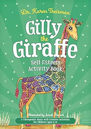 Gilly The Giraffe Self Esteem Activity Book A Therapeutic Story With Creative Activities For Children Aged 5 10