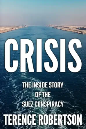 Crisis The Inside Story Of The Suez Conspiracy
