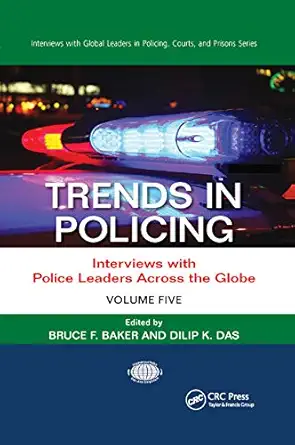 Trends In Policing Interviews With Police Leaders Across The Globe Volume Five
