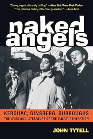 Naked Angels The Lives And Literature Of The Beat Generation