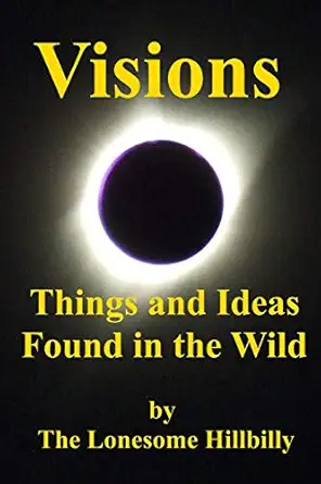 Visions Things And Ideas Found In The Wild