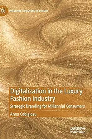 Digitalization In The Luxury Fashion Industry Strategic Branding For Millennial Consumers