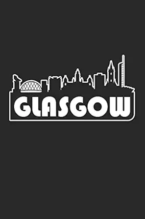 Glasgow Notebook Scotland Gift Skyline Glasgow Journey Diary Scotland Travel Journal Medium College Ruled Journey Diary 110 Page Lined 6x9