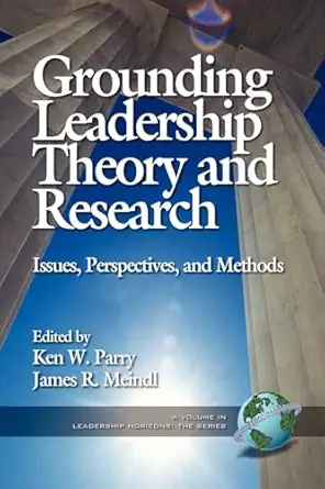 Grounding Leadership Theory And Research Issues Perspectives And Methods