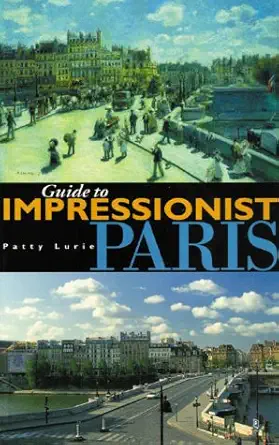 Guide To Impressionist Paris Nine Walking Tours To The Impressionist Painting Sites In Paris