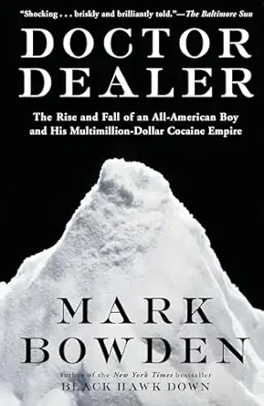 Doctor Dealer The Rise And Fall Of An All American Boy And His Multimillion Dollar Cocaine Empire