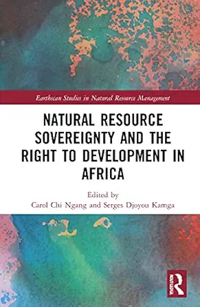 Natural Resource Sovereignty And The Right To Development In Africa