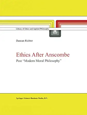Ethics After Anscombe Post A Modern Moral Philosophya