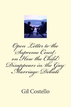 Open Letter To The Supreme Court On How The Child Disappears In The Gay Marriage Debate