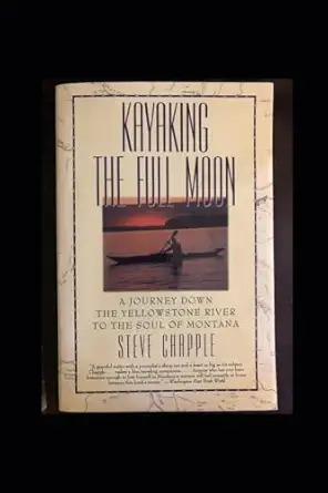 Kayaking The Full Moon A Journey Down Montanas Yellowstone River