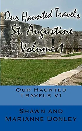 Our Haunted Travels St Augustine V1 St Augustine