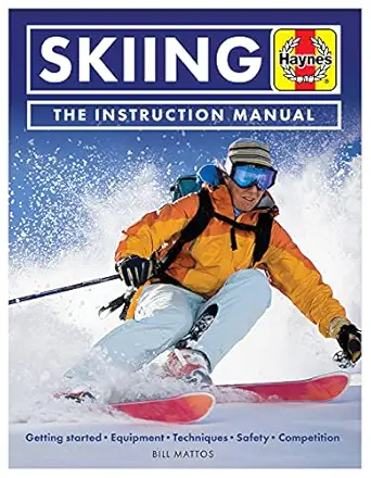 Skiing The Instruction Manual Getting Started Equipment Techniques Safety Competition