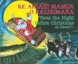 Ke Ahiahi Mamua O Kalikimaka Twas The Night Before Christmas In Hawaii